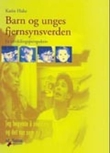"Barn og unges fjernsynsverden - et utviklingsperspektiv" av Karin Hake