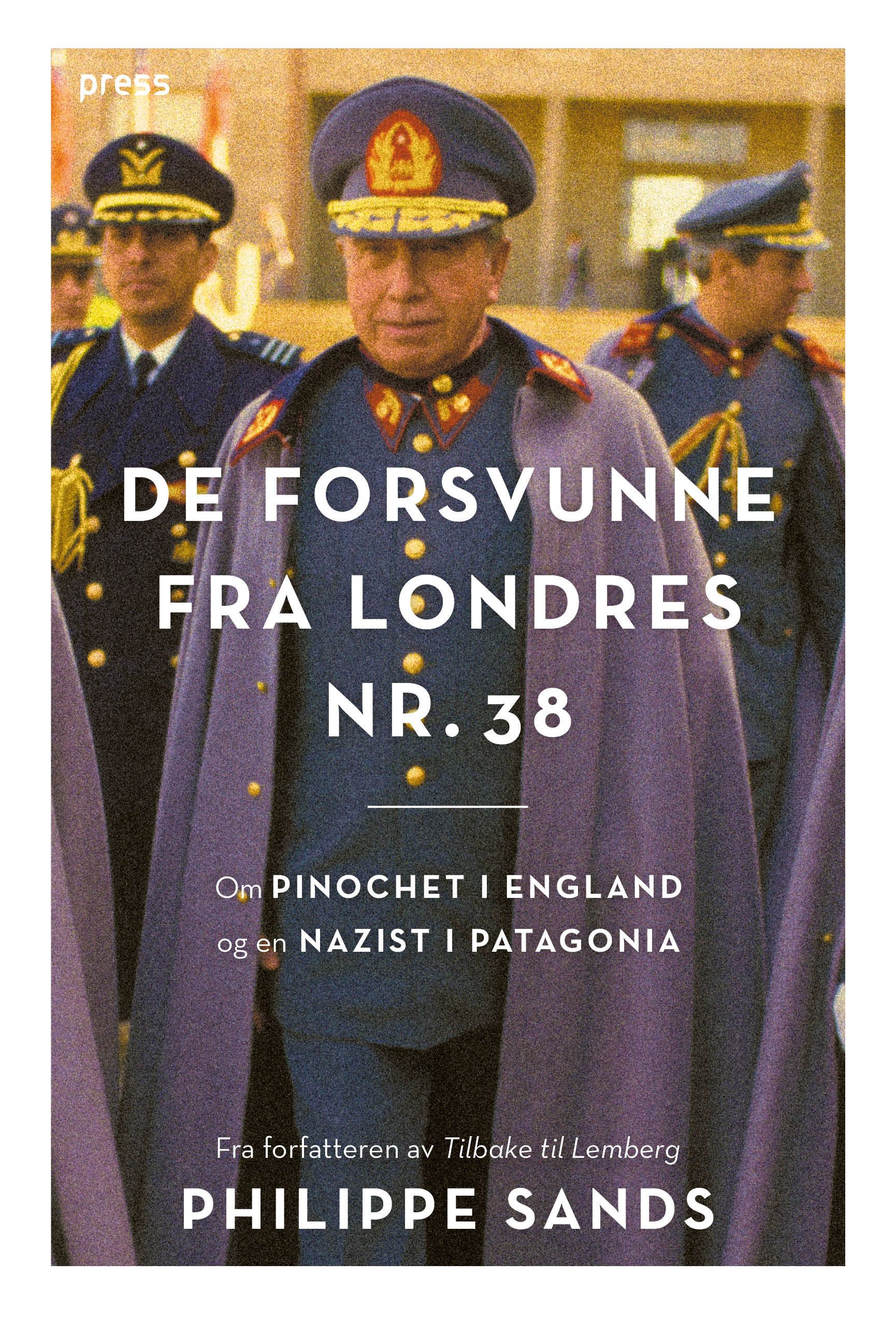 "De forsvunne fra Londres nr. 38 - om Pinochet i England og en nazist i Patagonia" av Philippe Sands