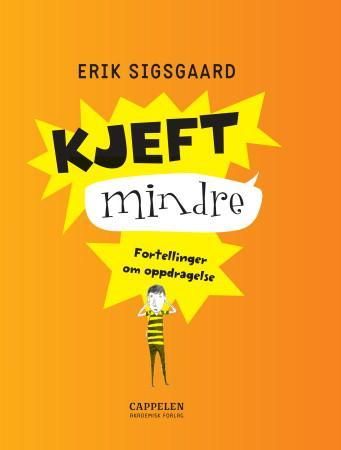 "Kjeft mindre - fortellinger om oppdragelse" av Erik Sigsgaard
