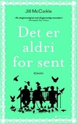 "Det er aldri for sent - roman" av Jill McCorkle