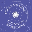 "Forstå barnet gjennom stjernene - en astrologisk guide til en trygg og god utvikling" av Nina Skjemstad
