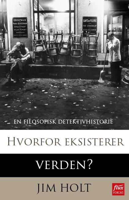 "Hvorfor eksisterer verden? - en filosofisk detektivhistorie" av Jim Holt