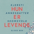 "Hun er levende - Elises bok" av Kjersti Annesdatter Skomsvold