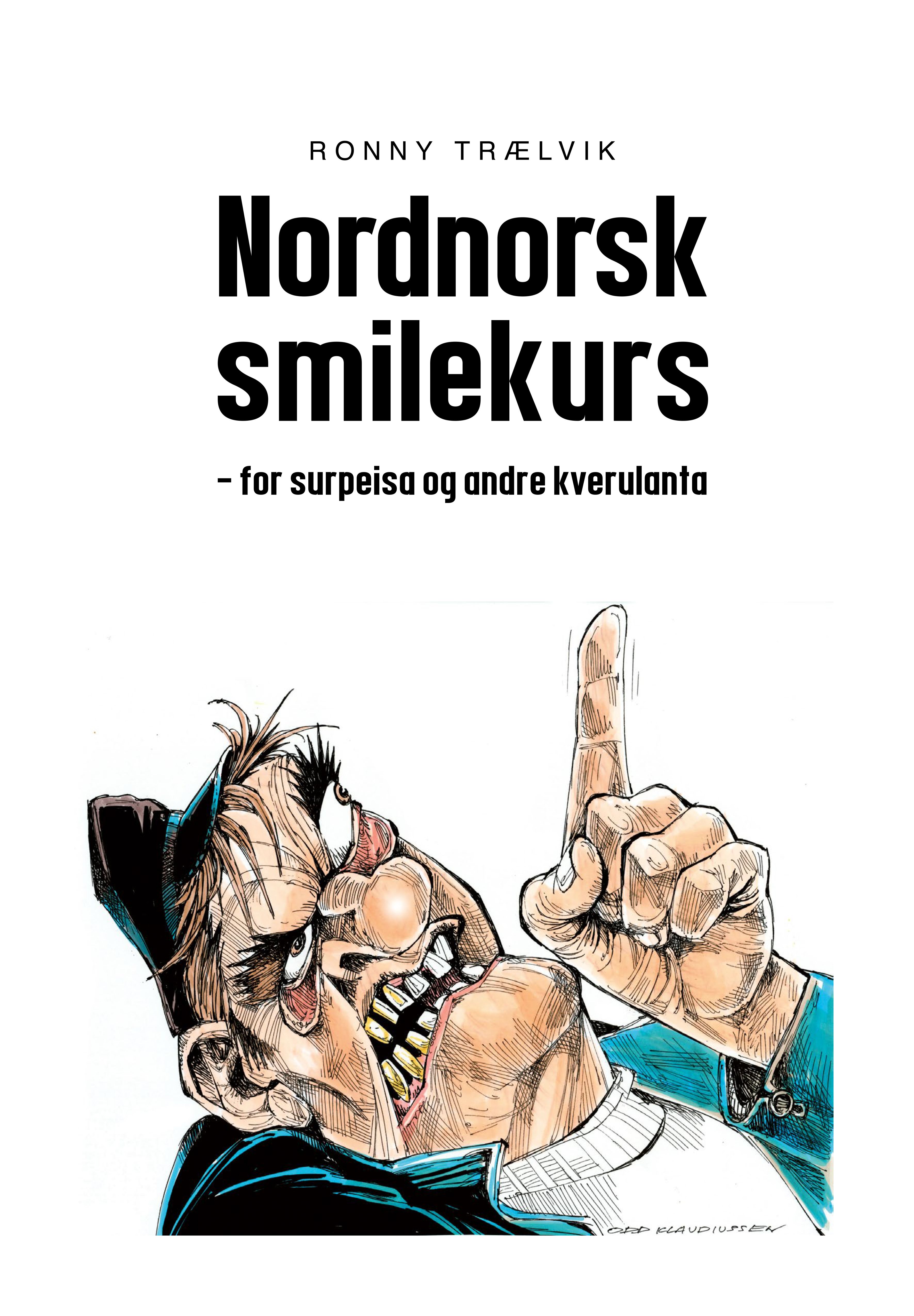 "Nordnorsk smilekurs - for surpeisa og andre kverulanta" av Ronny Trælvik