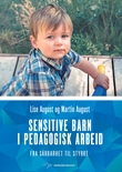 "Sensitive barn i pedagogisk arbeid - fra sårbarhet til styrke" av Lise August