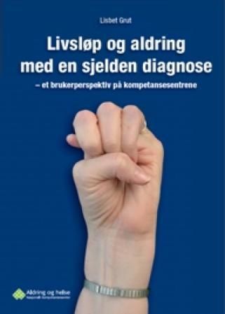 "Livsløp og aldring med en sjelden diagnose - et brukerperspektiv på kompetansesentrene" av Grut, Lisbet