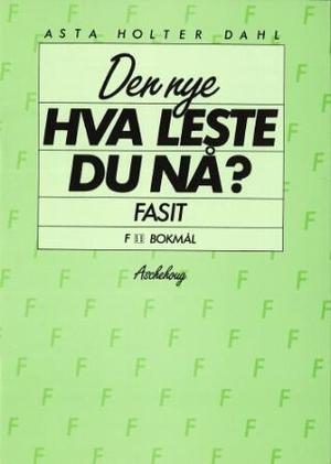 "Den nye Hva leste du nå? - fasit F" av Asta Holter Dahl