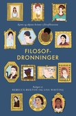 "Filosofdronninger - kjente og ukjente kvinner i filosofihistorien" av Emmy Smith