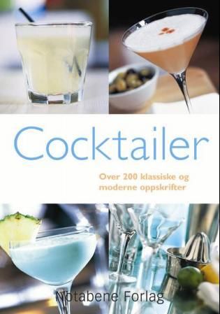 "Cocktailer - over 200 klassiske og moderne oppskrifter" av Nicola Hill