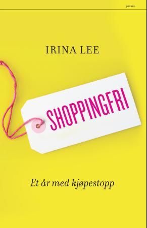 "Shoppingfri - et år med kjøpestopp" av Irina Lee