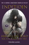 "Endetiden! Enden av hva da? - Himmel og jord skal forgå, men mine ord..." av Finn-Arne Lauvaas