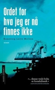 "Ordet for hva jeg er nå finnes ikke - roman" av Rannveig Leite Molven