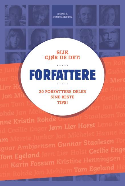 "Slik gjør de det: Forfattere - 20 forfattere deler sin beste tips!" av Inger Lise Kontochristos