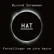 "Hat - fortellinger om ytre høyre" av Øyvind Strømmen