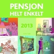 "Pensjon - helt enkelt - 2013" av Eirik Falk