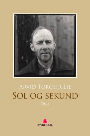 "Sol og sekund - dikt" av Arvid Torgeir Lie
