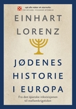 "Jødenes historie i Europa - fra den spanske inkvisisjonen til mellomkrigstiden" av Einhart Lorenz