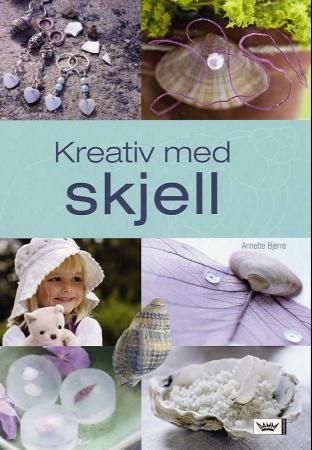 "Kreativ med skjell" av Annette Bjerre