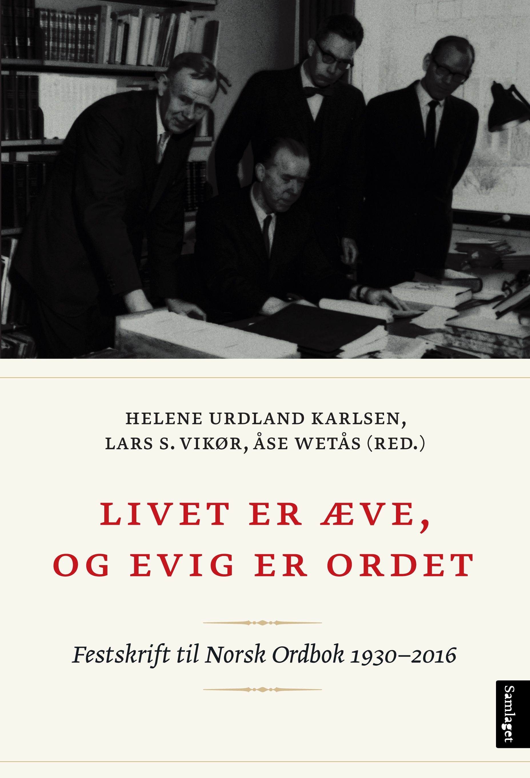 "Livet er æve, og evig er ordet - Norsk ordbok 1930-2016" av Helene Urdland Karlsen