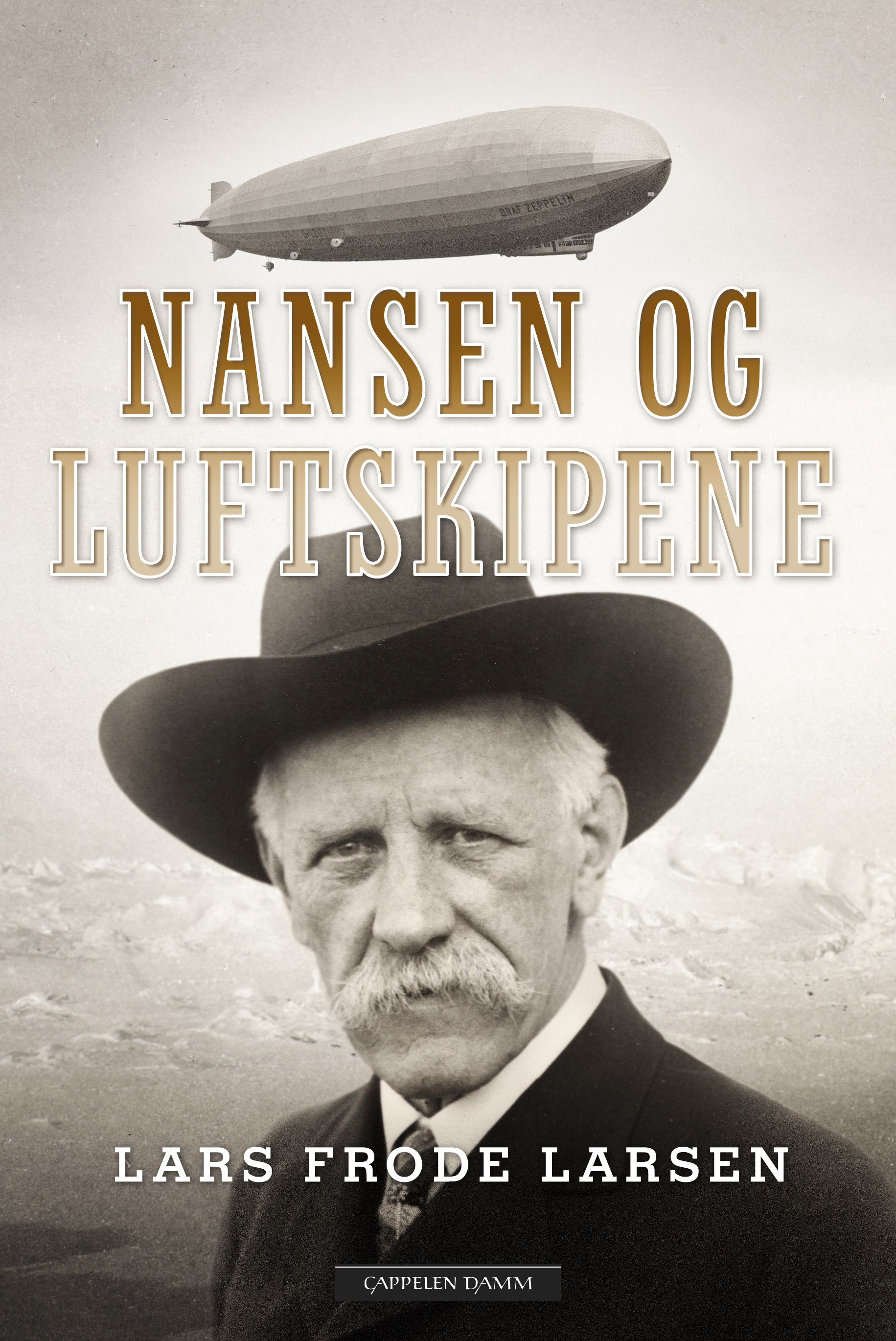 "Nansen og luftskipene - historien om Fridtjof Nansen og Aeroarctic og den planlagte nordpolsferden med Graf Zeppelin" av Lars Frode Larsen