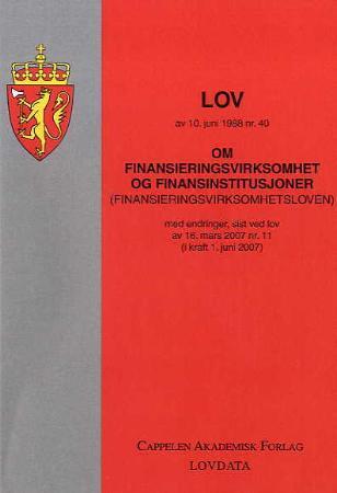 "Lov om finansieringsvirksomhet og finansinstitusjoner (finansieringsvirksomhetsloven) av 10. juni 1988 nr. 40 - med endringer, sist ved lov av 16. mars 2007 nr. 11 (i kraft 1. juni 2007)" av Norge