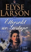 "Ettersøkt av Gestapo" av Elyse Larson