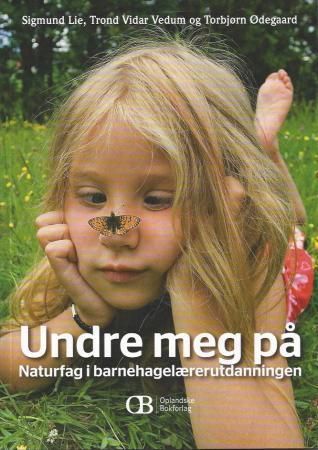 "Undre meg på - naturfag i barnehagelærerutdanningen" av Sigmund Lie