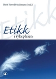 "Etikk i sykepleien" av Berit Støre Brinchmann