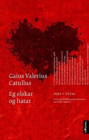"Eg elskar og hatar - dikt i utval" av Gaius Valerius Catullus