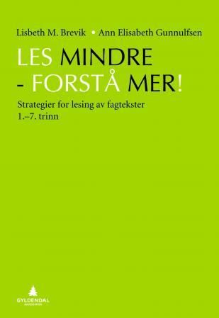 "Les mindre - forstå mer! - strategier for lesing av fagtekster : 1.-7. trinn" av Lisbeth Myklebostad Brevik