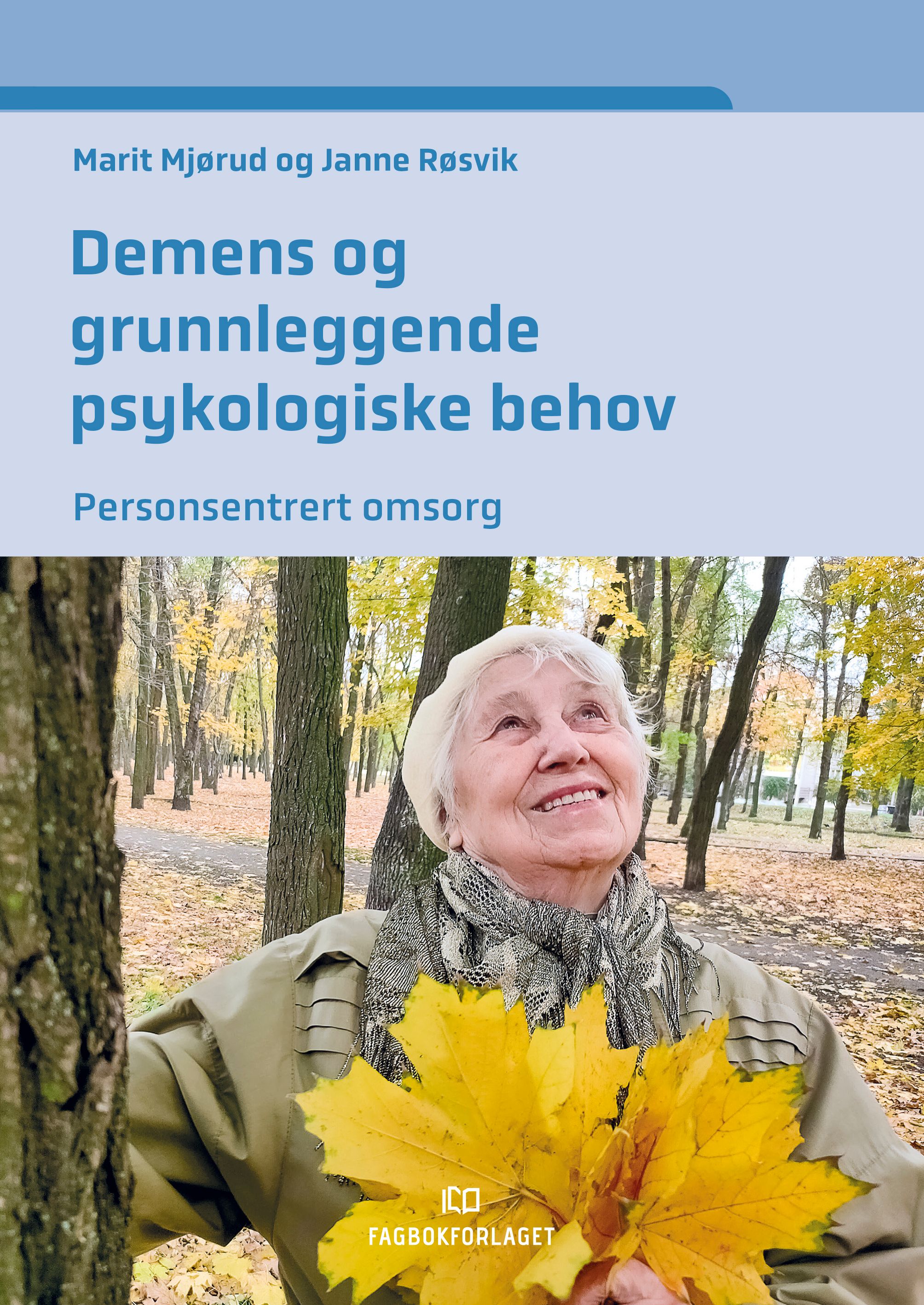 "Demens og grunnleggende psykologiske behov - personsentrert omsorg" av Marit Mjørud