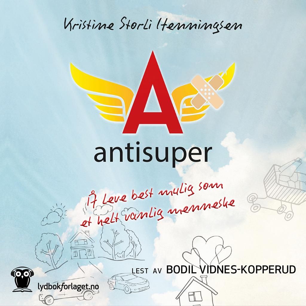 "Antisuper - å leve best mulig som et helt vanlig menneske" av Kristine S. Henningsen