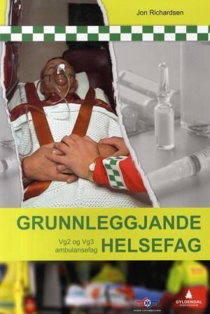 "Grunnleggjande helsefag - vg2 og vg3 ambulansefag" av Jon Richardsen
