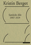 "Samlede dikt 2007–2024" av Kristin Berget