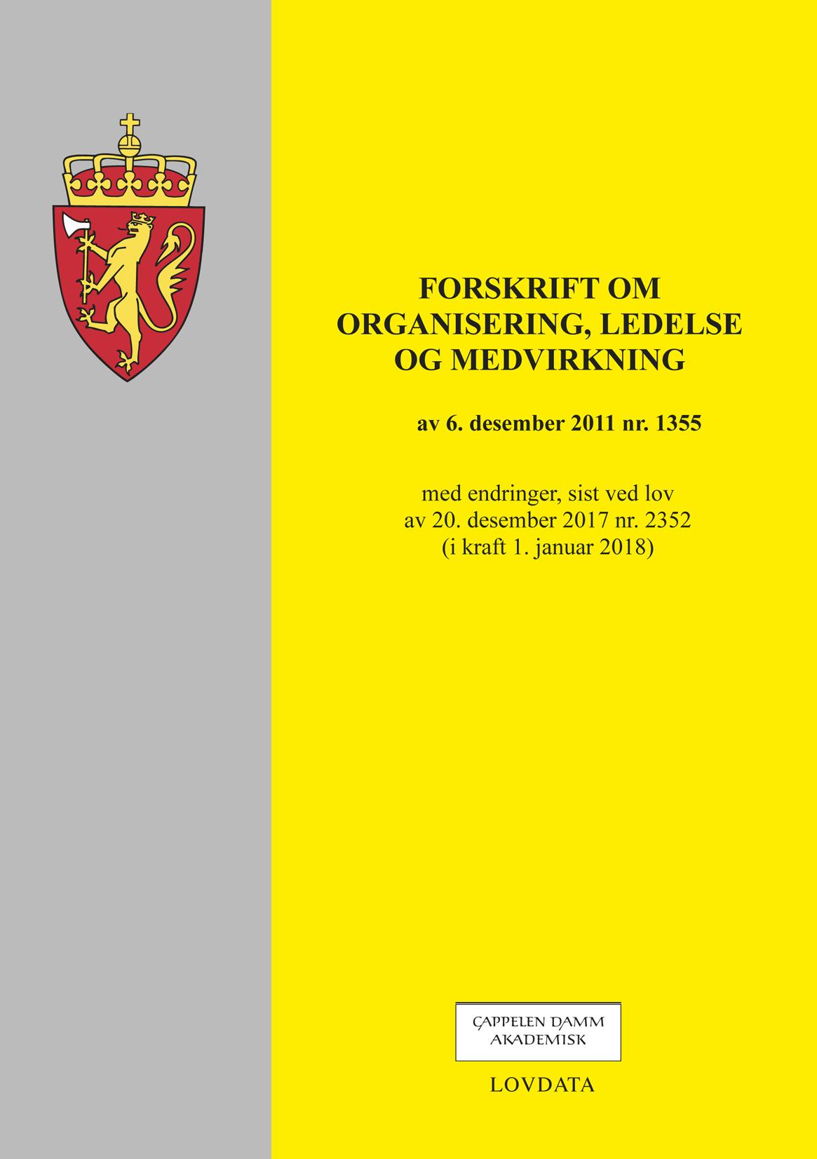 "Forskrift om organisering, ledelse og medvirkning av 6. desember 2011 nr. 1355 - med endringer, sist ved lov av 20. desember 2017 nr. 2352 (i kraft 1. januar 2018)" av Norge