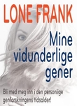"Mine vidunderlige gener - bli med meg inn i den personlige genetikkens tidsalder!" av Lone Frank