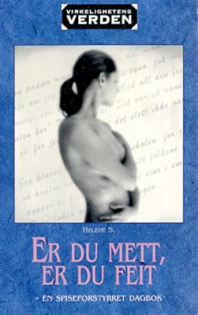 "Er du mett, er du feit - en spiseforstyrret dagbok" av Helene S.