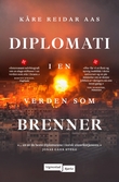"Diplomati i en verden som brenner" av Kåre Reidar Aas