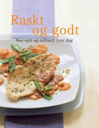 "Raskt og godt - noe nytt og raffinert hver dag" av Harald Nordli