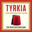 "Tyrkia - hele historien kort fortalt" av Tor Kristian Birkeland