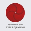 "Tvers gjennom - dikt" av Ingrid Lydersen Lystad