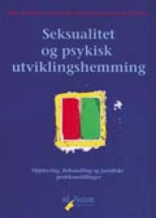 "Seksualitet og psykisk utviklingshemming - opplæring, behandling og juridiske problemstillinger" av Willy-Tore Mørch