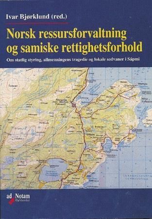 "Norsk ressursforvaltning og samiske rettighetsforhold - om statlig styring, allmenningens tragedie og lokale sedvaner i Sápmi" av Ivar Bjørklund