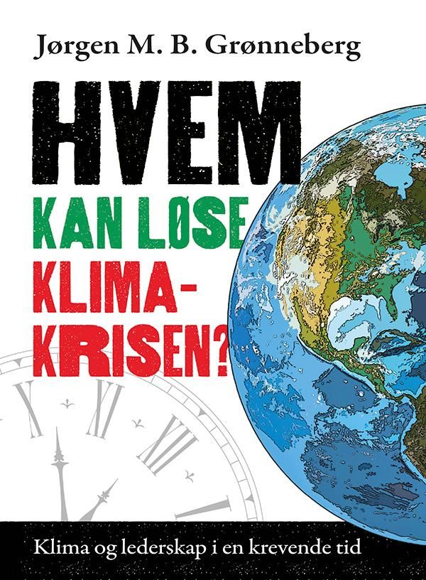 "Hvem kan løse klimakrisen? - klima og lederskap i en krevende tid" av Jørgen M.B. Grønneberg