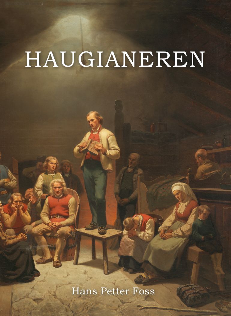"Haugianeren - Hans Nielsen Hauge og Bache-haugianerne i Drammensdistriktet" av Hans Petter Foss