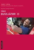 "Yrke: bussjåfør - jobb i sikte : arbeidslivskunnskap for voksne innvandrere" av Dag-Olav Cottogni Karlson