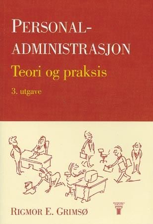 "Personaladministrasjon - teori og praksis" av Rigmor E. Grimsø