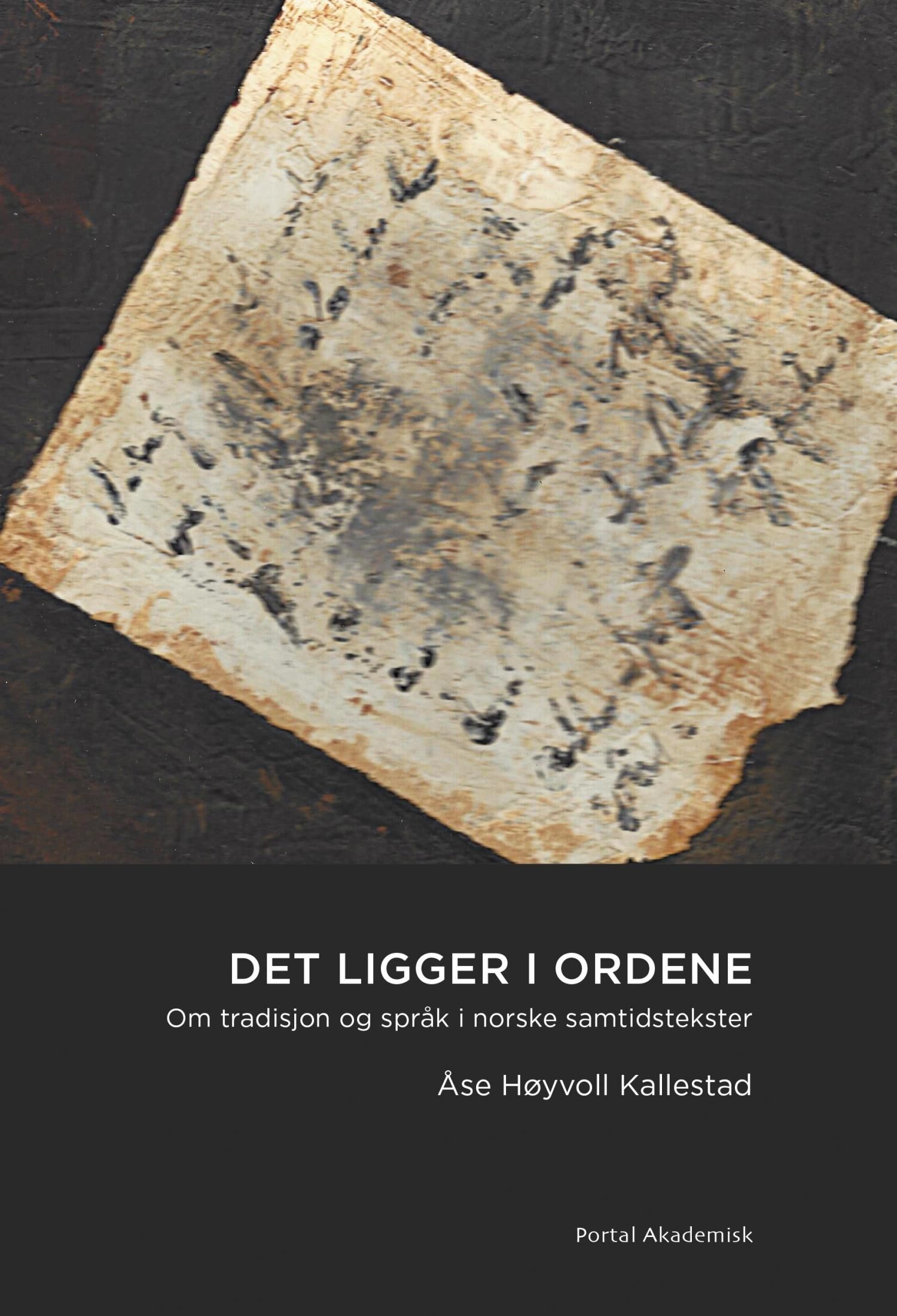 "Det ligger i ordene - om tradisjon og språk i norske samtidstekster" av Åse Høyvoll Kallestad