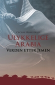 "Ulykkelige Arabia - verden etter Jemen" av Cecilie Hellestveit