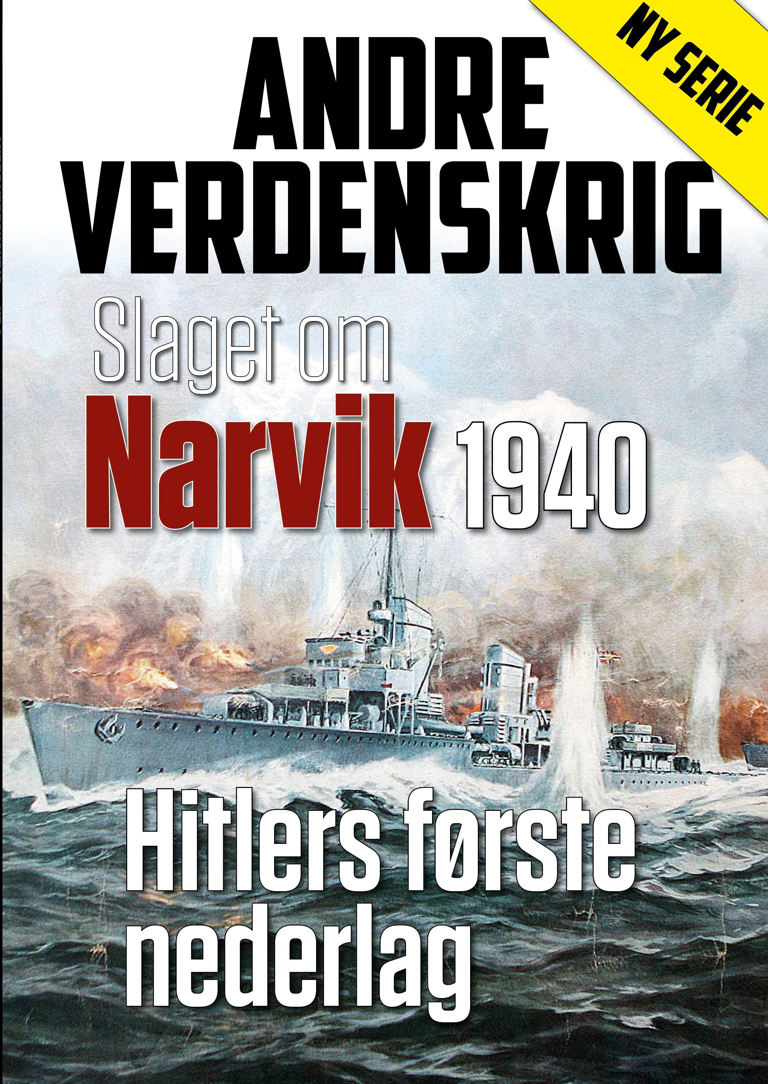 "Slaget om Narvik 1940 - Hitlers første nederlag" av Frode Lindgjerdet